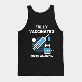 Fully Vaccinated You're Welcome Tank Top